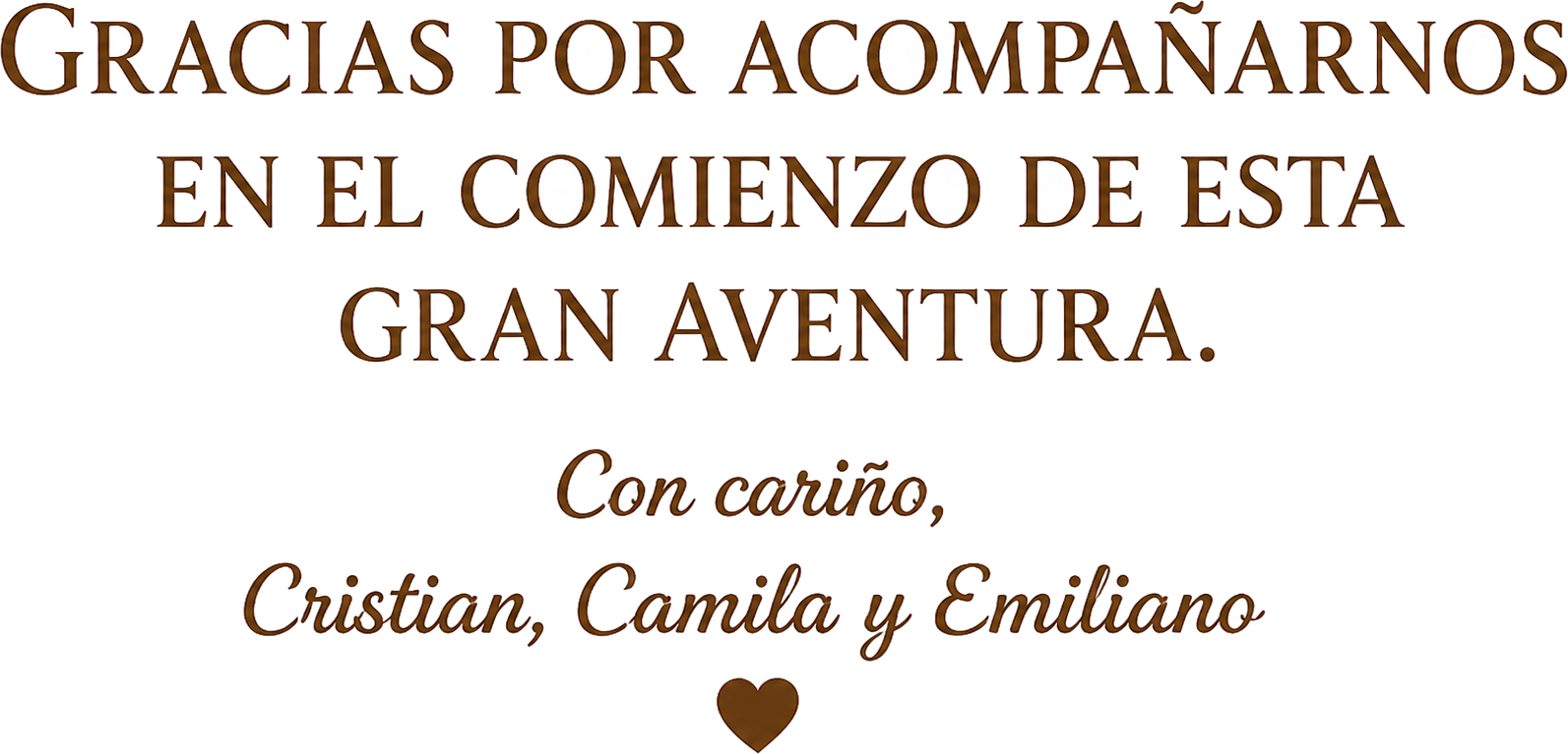 Gracias por acompañarnos en el comienzo de esta gran aventura. Con cariño, Cristian, Camila y Emiliano